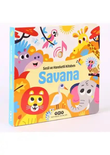 Yapı Kredi Yayınları Sesli ve Hareketli Kitabım - Savana Çocuklar İçin Eğitici ve Eğlenceli Sesli Kitap