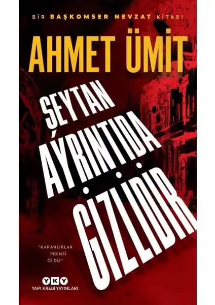 Ahmet Ümit'in 'Şeytan Ayrıntıda Gizlidir' Romanı: Polisiye ve Gizem Dolu Bir Eser