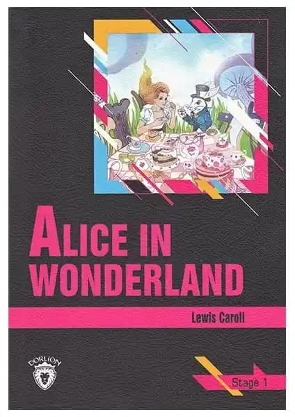 Alice In Wonderland Birinci Seviye İngilizce Hikaye Kitabı Çocuklar ve Öğrenciler İçin Uygun