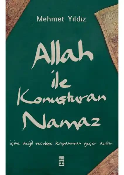 Allah ile Konuşturan Namaz: Ruhani Arayış ve İbadetin Derinliklerine Yolculuk