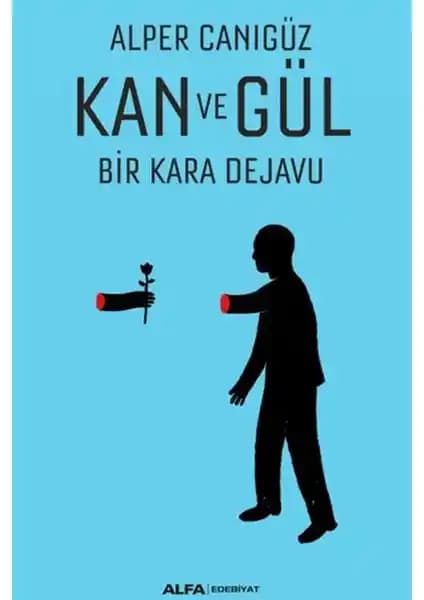 Alper Canıgüz'ün Polisiye ve Fantastik Unsurlarla Dolu Romanı: Kan ve Gül Bir Kara Dejavu