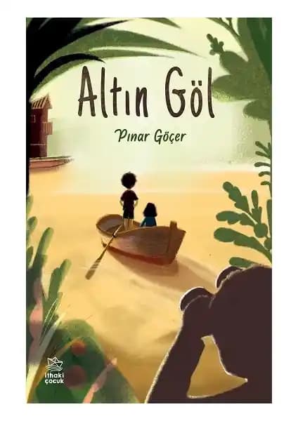 Altın Göl: Pınar Göçer'in Hayal Dünyasına Yolculuk Yapan Çocuk Kitabı