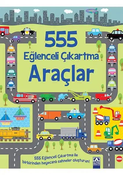 Altın Kitaplar 555 Eğlenceli Çıkartma - Araçlar Renkli ve Eğlenceli Öğrenme İçin Uygun Çocuk Kitabı
