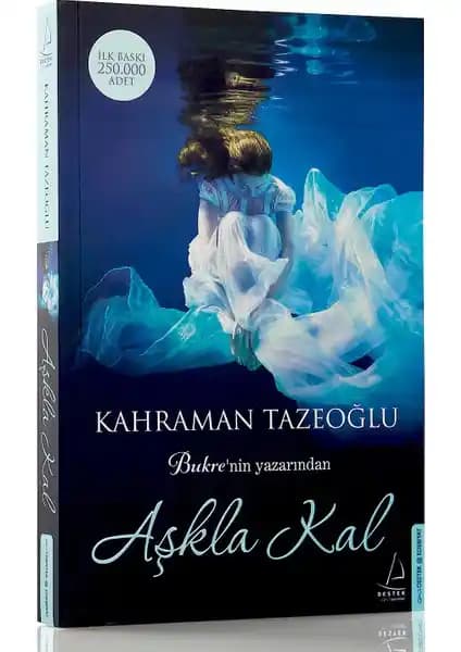 Aşkla Kal: Kahraman Tazeoğlu'nun Derin Duygular ve Hayat Hikayesi Anlatan Romanı