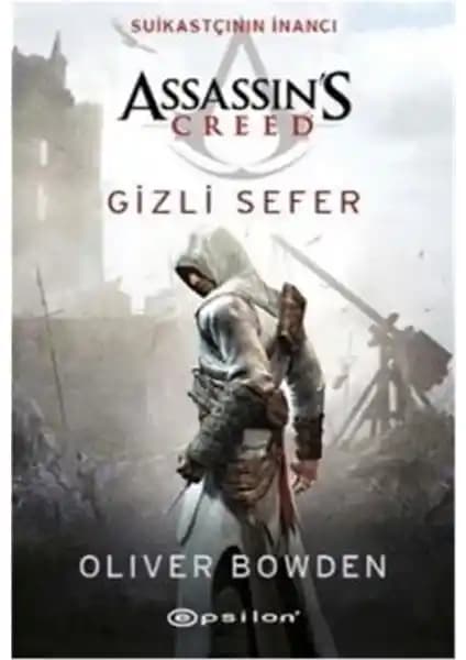 Assassin's Creed: Suikastçının İnancı Gizli Sefer Romanı - Tarih ve Macera Dolu Hikaye