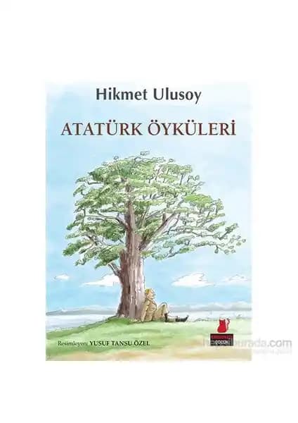 Atatürk Öyküleri Hikmet Ulusoy tarafından kaleme alınmış özgün ve kapsamlı bir anlatı