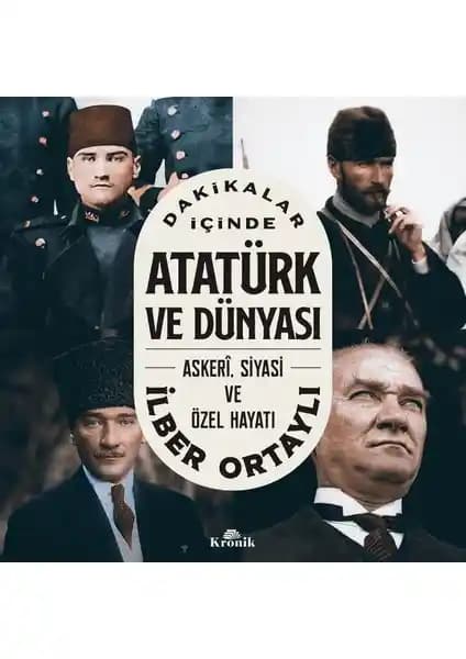 Atatürk'ü Anlama Yolculuğunda İlber Ortaylı'nın Detaylı Rehberi: Biyografi ve Tarih Analizi