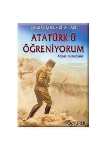 Atatürk’ü Öğreniyorum: Çocuklar İçin Milli Değerler ve Tarih Eğitim Kitabı
