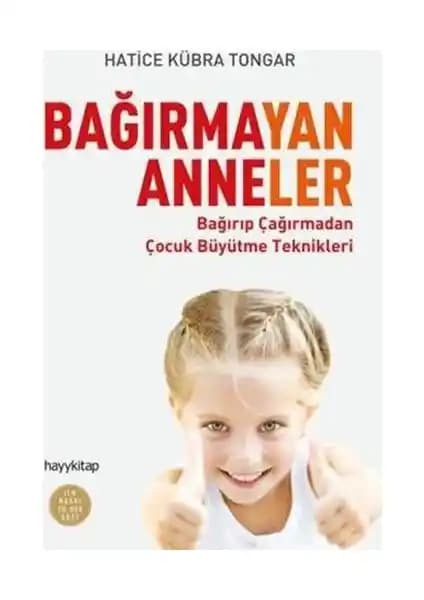 Bağırmayan Anneler: Sevgi Temelli Ebeveynlik Yaklaşımları ve Disiplin Tavsiyeleri