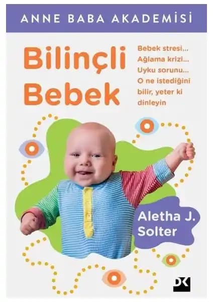 Bilinçli Bebek Kitabı: Ebeveynlere Çocukların Doğal Gelişimini Anlama ve Destekleme Rehberi
