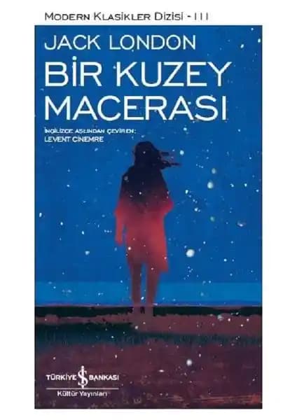 Bir Kuzey Macerası: Jack London’dan Doğa ve İnsan Mücadelesini Anlatan Kısa Eser