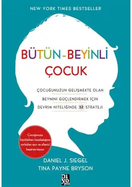 Bütün Beyinli Çocuk: Çocukların Beyin Gelişimini Anlama ve Destekleme Rehberi