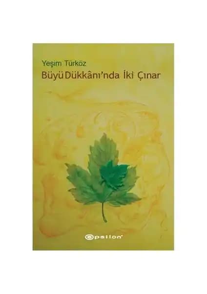 Büyü Dükkanı'nda İki Çınar: Yeşim Türköz'ün Sihirli ve Sürükleyici Hikâyesi