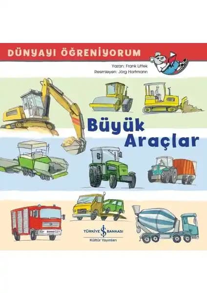 Büyük Araçlar Dünyayı Öğreniyorum Kitabı Çocuklar İçin Eğitici ve Eğlenceli Kaynak