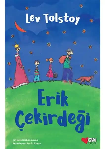 Can Çocuk Erik Çekirdeği: Tolstoy'un Sevilen Hikâyeleriyle Çocuklara Değerli Öğütler