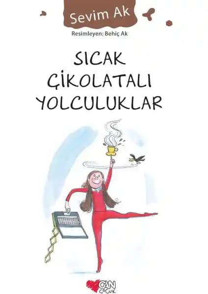 Can Çocuk Sıcak Çikolatalı Yolculuklar: Çocuklar İçin Hayal Gücünü Geliştiren Roman