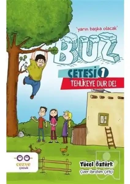 Cezve Çocuk Buz Çetesi 1 Tehlikeye Dur De: Macera Dolu Çocuk Romanı Özeti ve Analizi