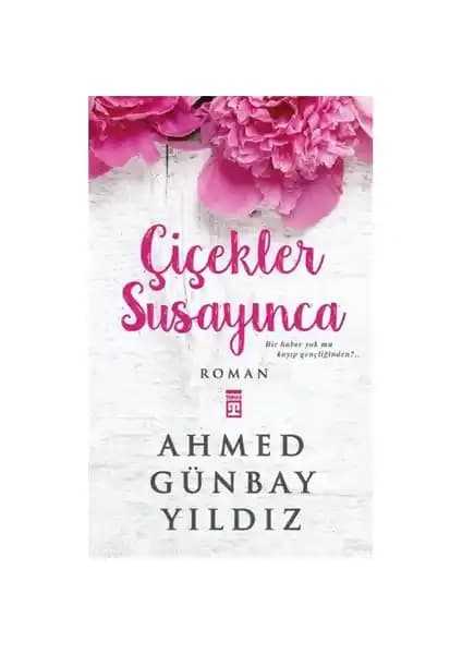 Çiçekler Susayınca Romanı: Gençlik, Toplum ve Kişisel Gelişim Temalarını İşleyen Eser