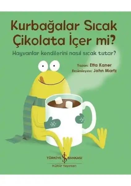 Çocuklar İçin Hayvanlar ve Doğa Hakkında Eğlenceli ve Öğretici Kitap: Kurbağalar Sıcak Çikolata İçer Mi?