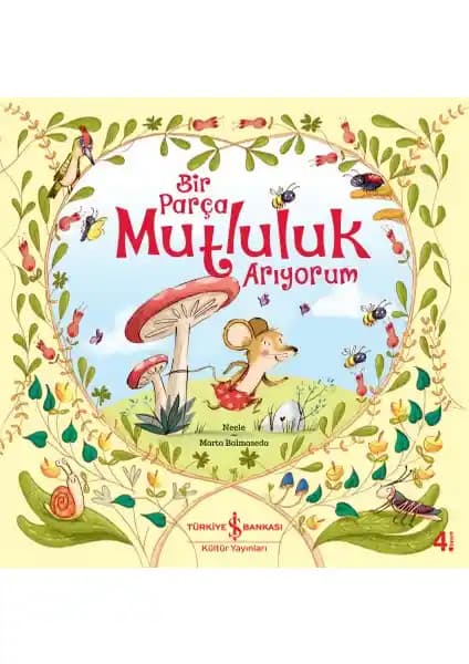 Çocuklar İçin Mutluluk ve Değerler Temalı Hikaye: Bir Parça Mutluluk Arıyorum