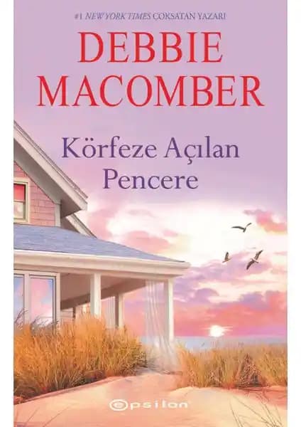 Debbie Macomber'in Körfeze Açılan Pencere Romanı: İnsan İlişkileri ve İçsel Yolculuk Temalarıyla Öne Çıkan Eser