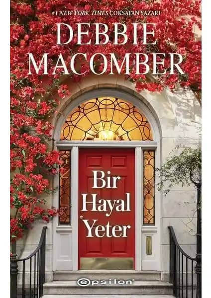 Debbie Macomber'in Yeni Romanı Bir Hayal Yeter Sevgi ve İnanç Temalarını İşleyen Duygusal Hikaye