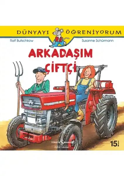Dünyayı Öğreniyorum - Arkadaşım Çiftçi Çocuk Kitabı ile Doğa ve Tarım Öğrenme