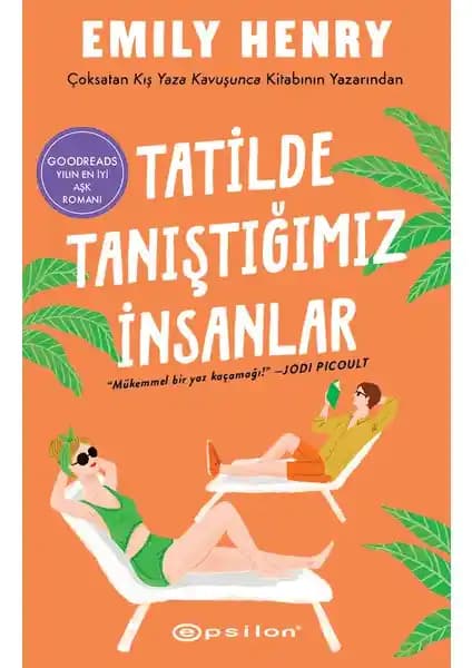 Emily Henry'nin 'Tatilde Tanıştığımız İnsanlar' Romanı: Aşk ve Dostluk Temalı Türkçe Eser