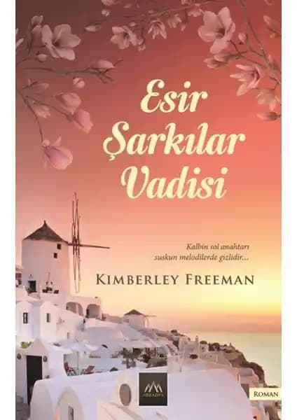 Esir Şarkılar Vadisi: Kimberley Freeman'in Duygusal ve Tarihsel Romanı