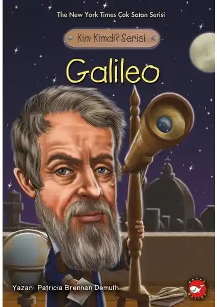Galileo'nun Hayatı ve Bilimsel Keşifleri: Kim Kimdi Serisi Galileo Kitabı