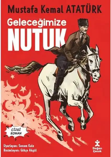 Geleceğimize Nutuk: Atatürk’ün Hikayesini Anlatan Çizgi Romanın Özellikleri ve Eğitsel Katkıları