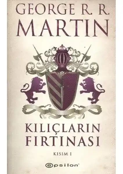 George R. R. Martin’in Kılıçların Fırtınası Kısım 1 Eseri Türkçe Basımı ve İnceleme