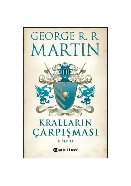 George R. R. Martin’in Kralların Çarpışması Kısım 2 Eseri Hakkında Detaylı Bilgi ve İnceleme