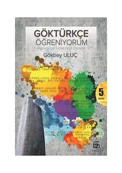 Göktürkçe Öğreniyorum: Türk Yazı Tarihinde Derin Bir Yolculuk ve Kültürel Mirasın Canlandırılması