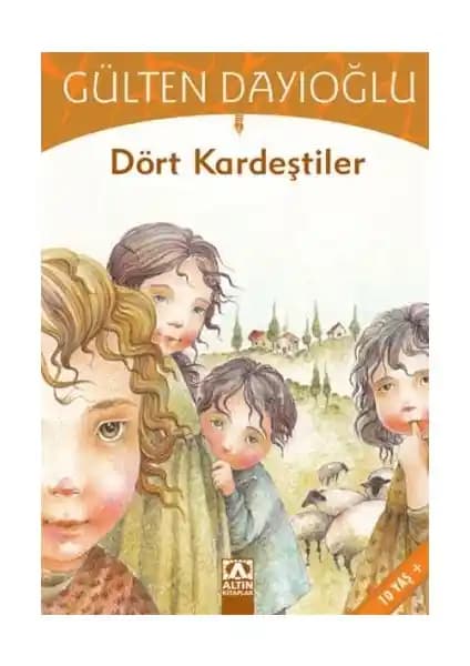 Gülten Dayıoğlu'nun Dört Kardeşler Kitabı Çocukların Hayal Gücünü Geliştiren Eğitici Bir Eser