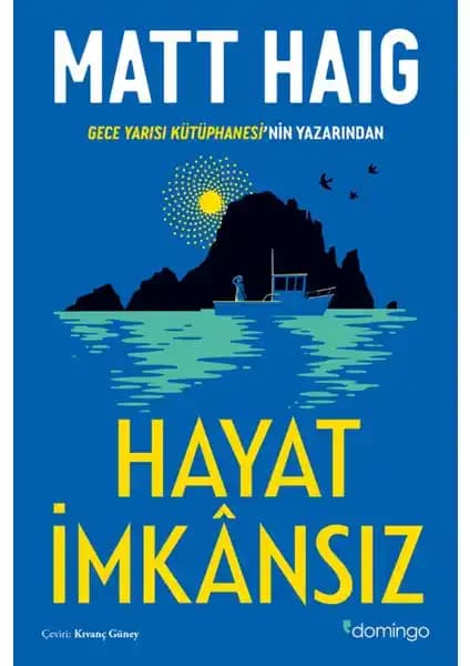 Hayat İmkansız: Matt Haig’in Derinlikli ve İlham Verici Romanı 2024 Türkçe Basımı