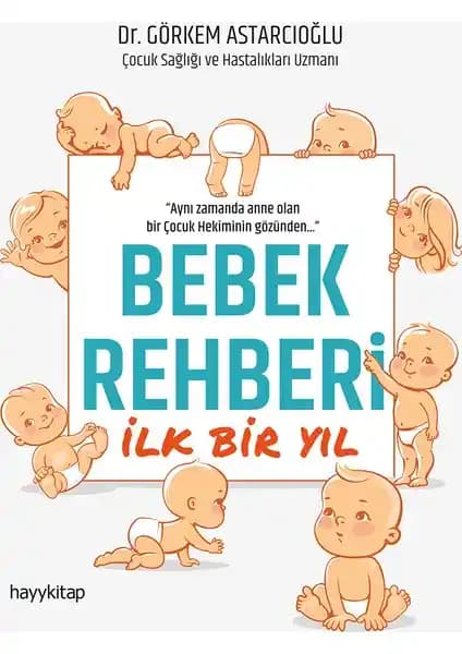Hayy Kitap Bebek Rehberi İlk Bir Yıl: Sağlıklı ve Güvenli Bebek Bakımı İçin Uzman Tavsiyeleri