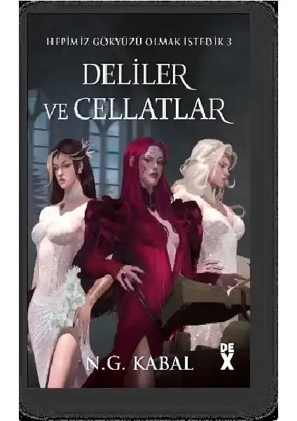 Hepimiz Gökyüzü Olmak İstedik 3 - Deliler ve Cellatlar: Fantastik ve Epik Bir Dünya Anlatımı