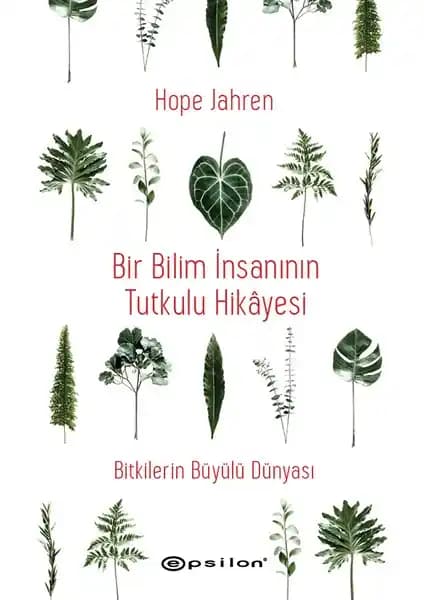 Hope Jahren'in 'Bitkilerin Büyülü Dünyası' Eseri Doğanın Gizemli ve Büyüleyici Dünyasını Anlatıyor