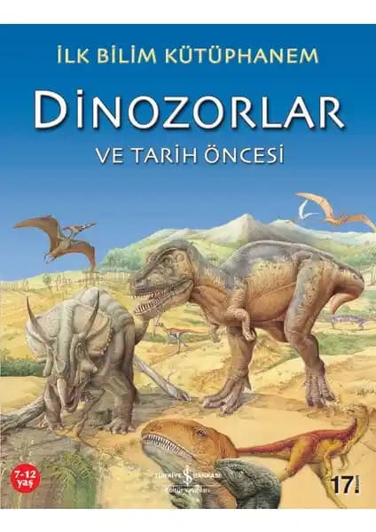 İlk Bilim Kütüphanem Dinozorlar ve Tarih Öncesi Kitabı Çocuklar İçin Eğitici ve Eğlenceli Bir Kaynak