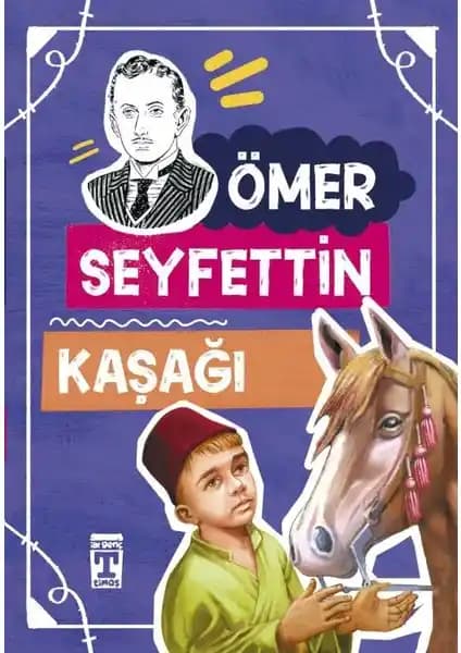 İlk Genç Timaş Kaşağı - Ömer Seyfettin Çocuklar İçin Edebi Bir Yolculuk