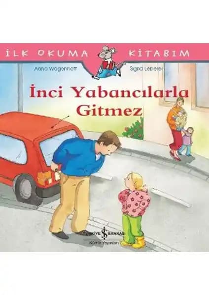 İnci Yabancılarla Gitmez Kitabı: Güvenlik ve Keşfetme Duygusunu Öğreten Çocuk Hikayesi