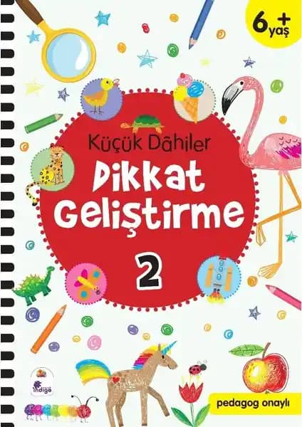 İndigo Çocuk Küçük Dahiler Dikkat Geliştirme Kitabı: Çocukların Bilişsel ve Motor Becerilerini Destekleyen Eğitim Materyali