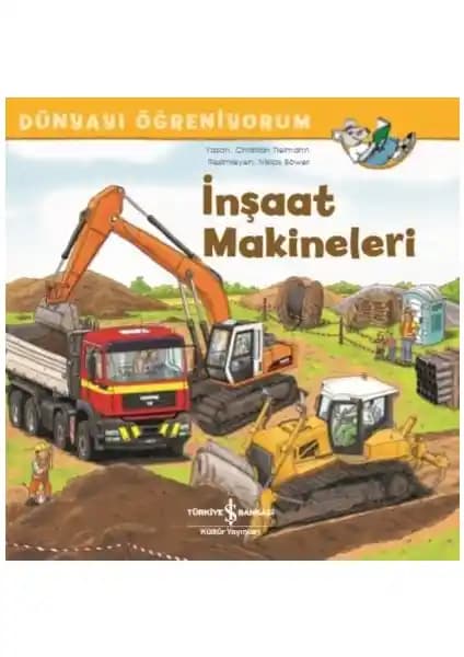 İnşaat Makineleri Dünyayı Öğreniyorum: Çocuklar İçin Eğlenceli ve Öğretici Bir Kitap
