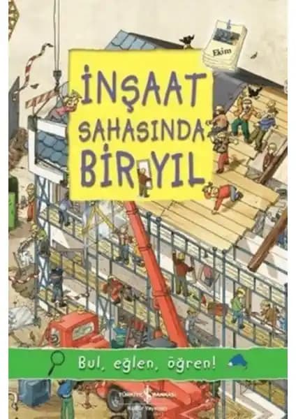 İnşaat Sahasında Bir Yıl: Çocuklar İçin Eğitici ve Eğlenceli İnşaat Temalı Kitap
