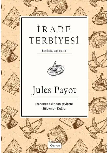 İrade Terbiyesi Jules Payot’un Kendini Geliştirme Klasiği 2020 Basımı Ciltli Kitap