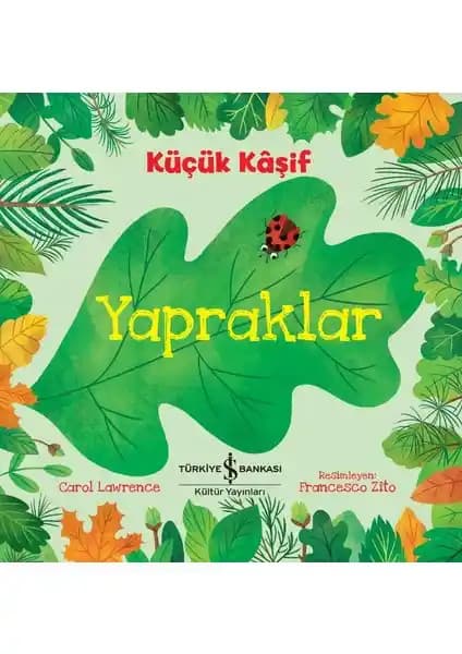 İş Bankası Kültür Yayınları Küçük Kâşif Yapraklar Çocuklar İçin Doğa ve Bilim Kitabı