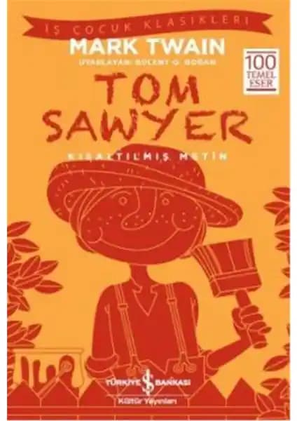 İş Bankası Kültür Yayınları Tom Sawyer Çocuk Klasikleri Eseri Hakkında Detaylı Bilgi ve İnceleme