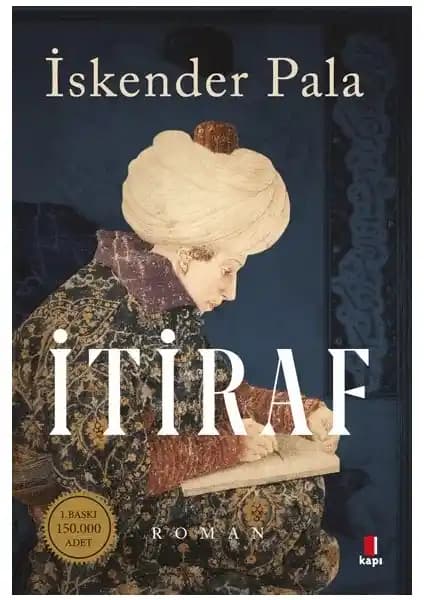 İskender Pala'nın İtiraf Romanı Osmanlı Tarihini Derinlemesine Anlatıyor