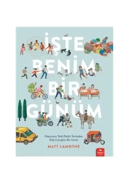 İşte Benim Bir Günüm Farklı Kültürleri Tanıtan Eğitici Çocuk Kitapları Listesi